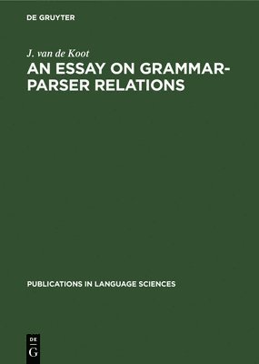 An Essay on Grammar-Parser Relations 1