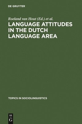 Language Attitudes in the Dutch Language Area 1