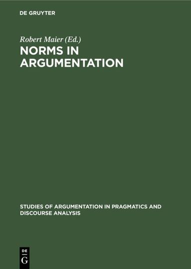 Robert Maier - Norms in Argumentation, Inbunden