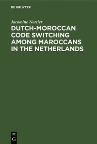 bokomslag Dutch-Moroccan Code Switching among Maroccans in the Netherlands