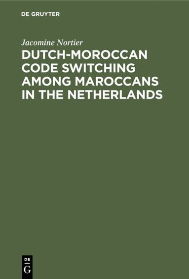 Jacomine Nortier - Dutch-Moroccan Code Switching among Maroccans in the Netherlands, Inbunden