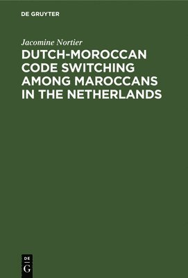 bokomslag Dutch-Moroccan Code Switching among Maroccans in the Netherlands