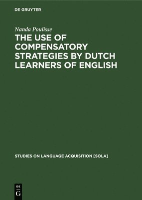 bokomslag The Use of Compensatory Strategies by Dutch Learners of English