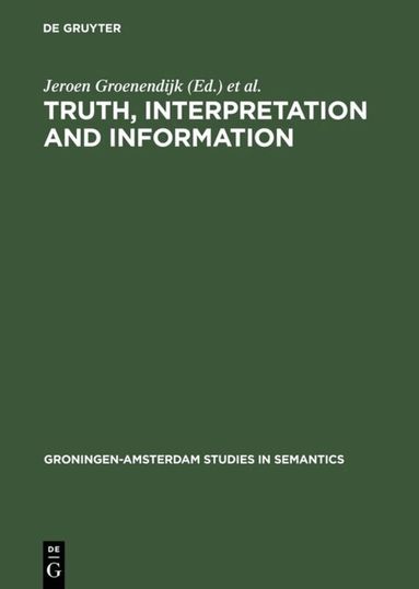 Jeroen Groenendijk, Theo M. V. Janssen, Martin Stokhof - Truth, Interpretation and Information, Inbunden
