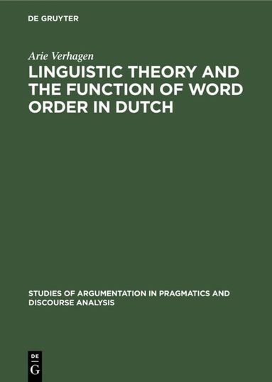 Arie Verhagen - Linguistic Theory and the Function of Word Order in Dutch, Inbunden