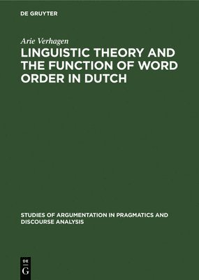 Linguistic Theory and the Function of Word Order in Dutch 1