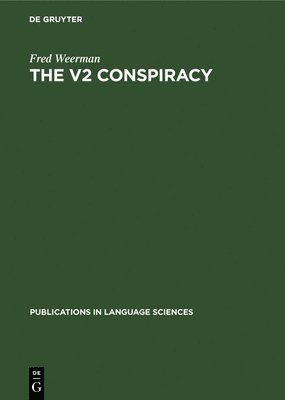Fred Weerman - The V2 Conspiracy: A Synchronic and a Diachronic Analysis of Verbal Positions in Germanic Languages, Inbunden