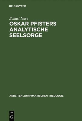 Eckart Nase - Oskar Pfisters Analytische Seelsorge, Inbunden