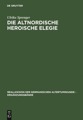 Ulrike Sprenger - Die Altnordische Heroische Elegie, Inbunden