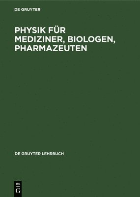 Degruyter - Physik Für Mediziner, Biologen, Pharmazeuten, Inbunden