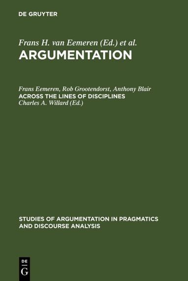 Frans Eemeren, Rob Grootendorst, Frans H. van Eemeren, Rob Grootendorst, J. Anthony Blair, Charles A. Willard - Across the Lines of Disciplines, Inbunden