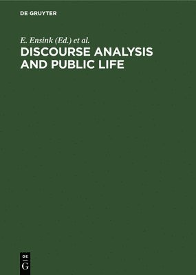 bokomslag Discourse Analysis and Public Life: The Political Interview and Doctor-Patient Conversation. Papers from the Groningen Conference on Medical and Polit