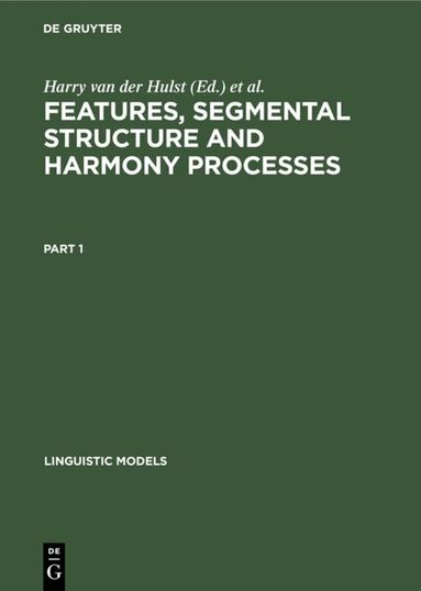 Harry van der Hulst, Norval Smith - Features, Segmental Structure and Harmony Processes. Part 1, Inbunden