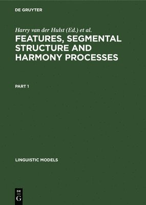 Features, Segmental Structure and Harmony Processes. Part 1 1