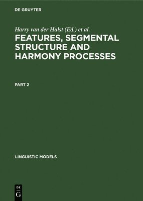 Features, Segmental Structure and Harmony Processes. Part 2 1