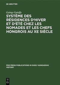 bokomslag Système Des Résidences d'Hiver Et d'Été Chez Les Nomades Et Les Chefs Hongrois Au Xe Siècle