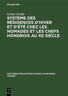bokomslag Système Des Résidences d'Hiver Et d'Été Chez Les Nomades Et Les Chefs Hongrois Au Xe Siècle