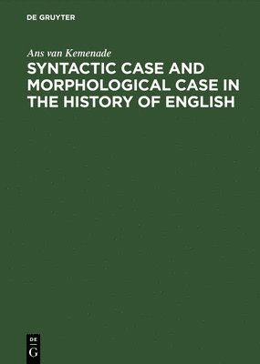 Syntactic Case and Morphological Case in the History of English 1