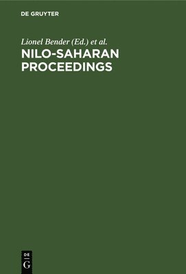 Nilo-Saharan Proceedings: Proceedings of the First Nilo-Saharan Linguistics Conference, Leiden, the Netherlands, September 8-10, 1980