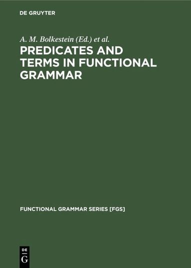 A. M. Bolkestein, C. de Groot, J. L. Mackenzie - Predicates and Terms in Functional Grammar, Inbunden