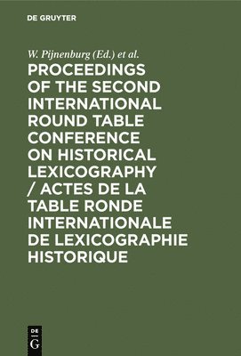 Proceedings of the Second International Round Table Conference on Historical Lexicography / Actes de la Table Ronde Internationale de Lexicographie Hi