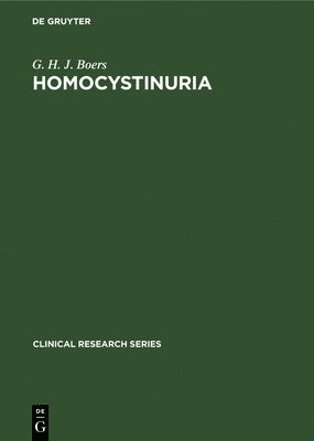 G. H. J. Boers - Homocystinuria: A Risk Factor of Premature Vascular Disease, Inbunden