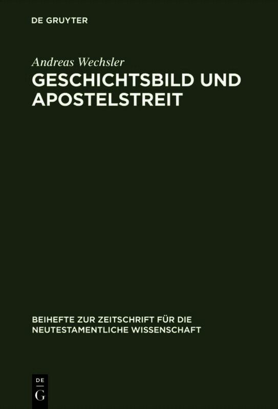 Andreas Wechsler - Geschichtsbild und Apostelstreit, Inbunden