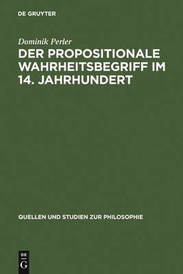 bokomslag Der Propositionale Wahrheitsbegriff Im 14. Jahrhundert