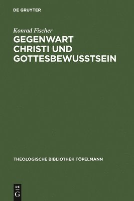 bokomslag Gegenwart Christi und Gottesbewutsein