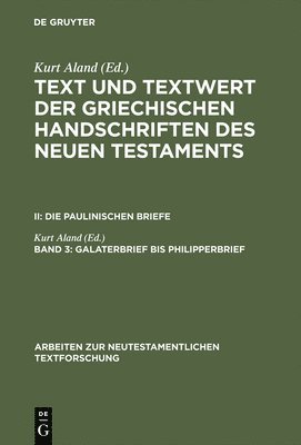 bokomslag Text und Textwert der griechischen Handschriften des Neuen Testaments, Band 3, Galaterbrief bis Philipperbrief