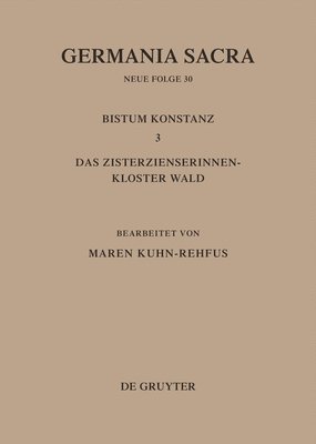 Die Bistmer Der Kirchenprovinz Mainz. Bistum Konstanz 3: Das Zisterzienserinnenkloster Wald 1