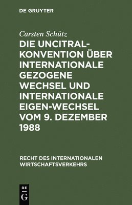 Carsten Schütz - UNCITRAL-Konvention über Internationale Gezogene Wechsel und Internationale Eigen-Wechsel vom 9. Dezember 1988, Inbunden