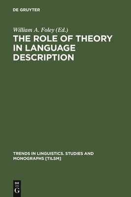 William A. Foley, William a. Foley - Role of Theory in Language Description, Inbunden