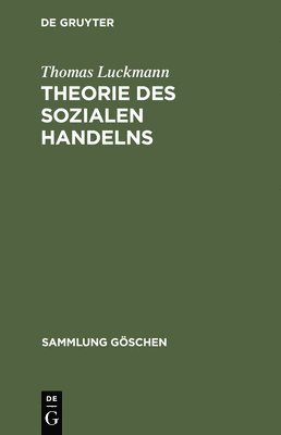 Thomas Luckmann - Theorie Des Sozialen Handelns, Inbunden