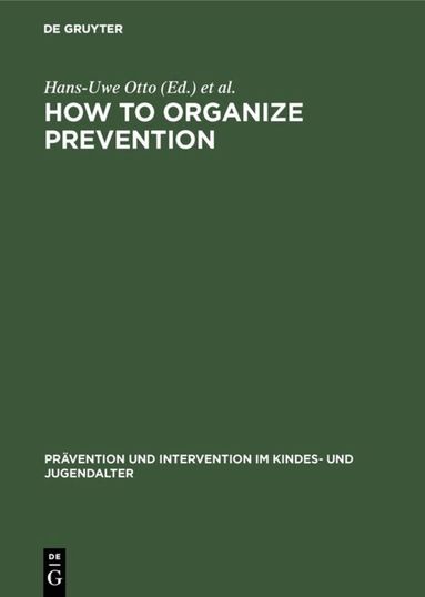 Hans-Uwe Otto, Gaby Flösser - How to Organize Prevention, Inbunden