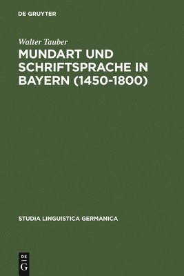 Mundart und Schriftsprache in Bayern (1450-1800) 1