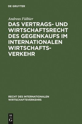 Andreas Fülbier - Vertrags- und Wirtschaftsrecht des Gegenkaufs im internationalen Wirtschaftsverkehr, Inbunden