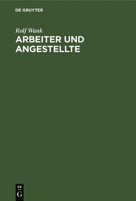 Rolf Wank - Arbeiter und Angestellte, Inbunden