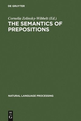 Cornelia Zelinsky-Wibbelt - Semantics of Prepositions, Inbunden