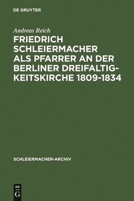 bokomslag Friedrich Schleiermacher als Pfarrer an der Berliner Dreifaltigkeitskirche 1809-1834