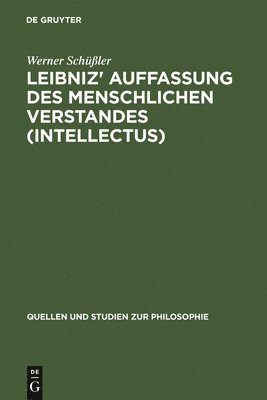Werner Schüßler - Leibniz' Auffassung Des Menschlichen Verstandes (Intellectus), Inbunden