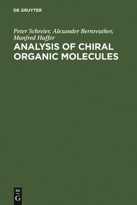 Peter Schreier, Alexander Bernreuther, Manfred Huffer - Analysis of Chiral Organic Molecules, Inbunden