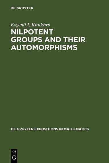 Evgenii I. Khukhro - Nilpotent Groups and their Automorphisms, Inbunden