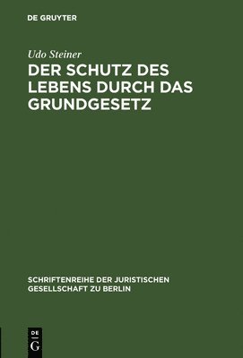 bokomslag Der Schutz des Lebens durch das Grundgesetz