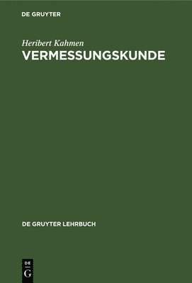 Heribert Kahmen - Vermessungskunde, Inbunden
