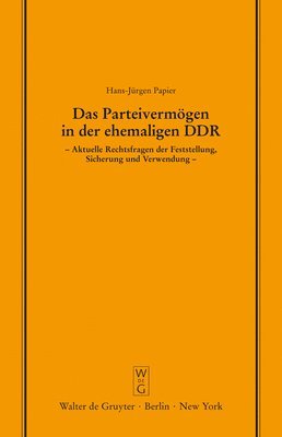 Hans-Jürgen Papier - Das Parteivermögen in Der Ehemaligen DDR, Inbunden
