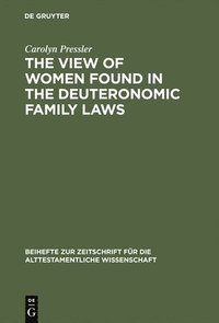 bokomslag The View of Women Found in the Deuteronomic Family Laws