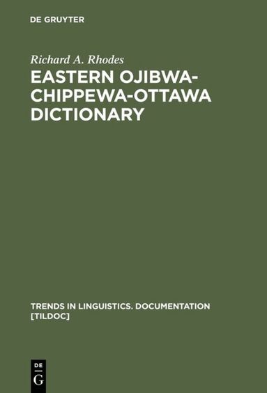 Richard A. Rhodes - Eastern Ojibwa-Chippewa-Ottawa Dictionary, Inbunden