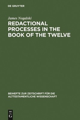 James Nogalski - Redactional Processes in the Book of the Twelve, Inbunden