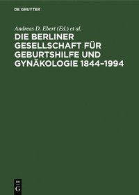 bokomslag Die Berliner Gesellschaft Fr Geburtshilfe Und Gynkologie 1844-1994